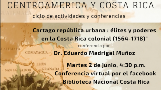 “Cartago república urbana: élites y poderes en la Costa Rica colonial" Presente un mapa antiguo de América Central en fondo rosado con el texto “Cartago república urbana: élites y poderes en la Costa Rica colonial (1564-1718)", del ciclo Camino a la celebración del Bicentenario de la Independencia de Centroamérica y Costa Rica