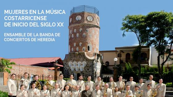 Concierto: “Mujeres en la Música Costarricense de inicios de Siglo XX” - Banda de Conciertos de Heredia Músicos de la Banda de Conciertos de Heredia con el Fortín de fondo