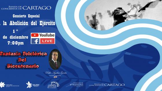 Concierto Especial A la Abolición del Ejército - Banda de Conciertos de Cartago Fondo azul con imagen de Pepe Figueres