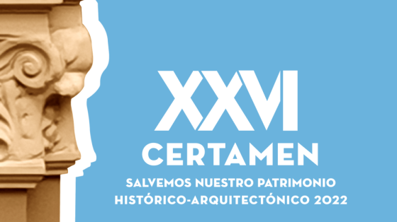 Certamen Salvemos Nuestro Patrimonio Histórico-Arquitectónico 2022