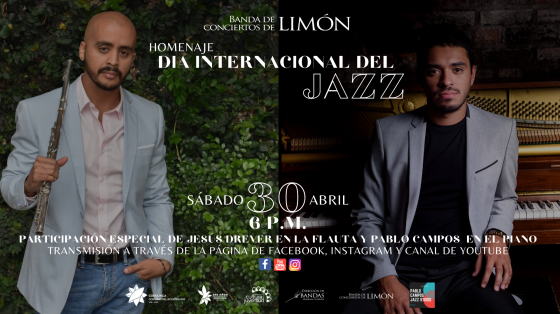 Concierto Especial "Día Internacional del Jazz" - Banda de Conciertos de Limón En el afiche fotografía del flautista Jesús Drever y pianista invitado