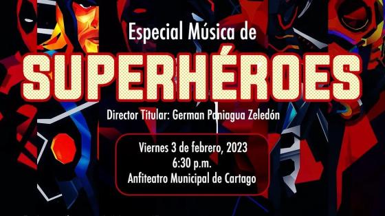 Concierto Especial "Música de Superhéroes" - Banda de Conciertos de Cartago Imágenes coloridas de superhéroes en colores rojos brillantes con letras grandes donde dice SUPERHÉROES