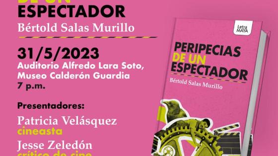 Presentación de libro: Peripecias de un espectador. Bértold Salas Murillo 