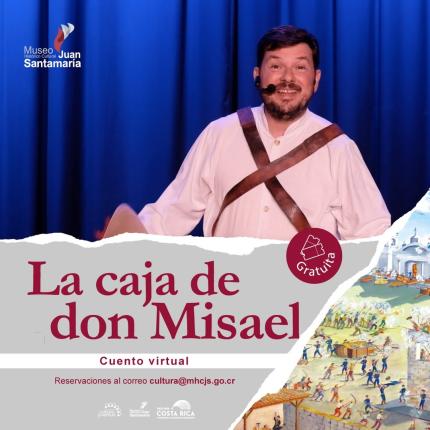 “La Caja de don Misael”, Museo Histórico Cultural Juan Santamaría 