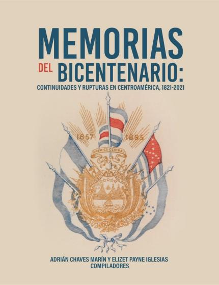 Editorial del Museo Juan Santamaría le invita a descargar desde hoy su primer libro digital: “Memorias del Bicentenario: Continuidades y rupturas en Centroamérica, 1821-2021”