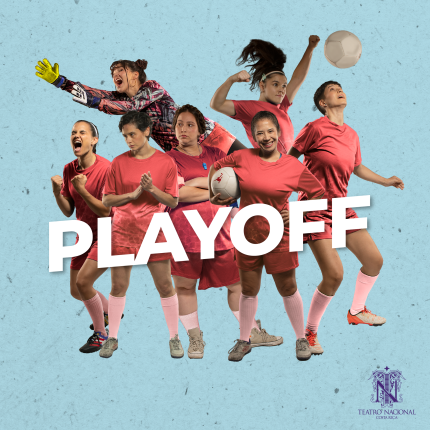 Teatro Nacional estrena ‘Play Off’, obra que parte del fútbol femenino para reflexionar sobre el papel de la mujer en la sociedad
