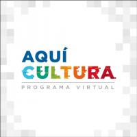 Aquí Cultura | Espacio de creación virtual 