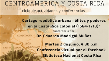 Presente un mapa antiguo de América Central en fondo rosado con el texto “Cartago república urbana: élites y poderes en la Costa Rica colonial (1564-1718)", del ciclo Camino a la celebración del Bicentenario de la Independencia de Centroamérica y Costa Rica