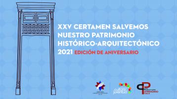 Convocatoria al certamen Salvemos Nuestro Patrimonio Histórico-Arquitectónico 2021